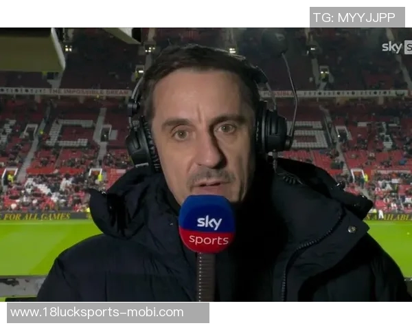 卡拉格幽默回应内维尔预测希望曼联新年进前四愿望成真